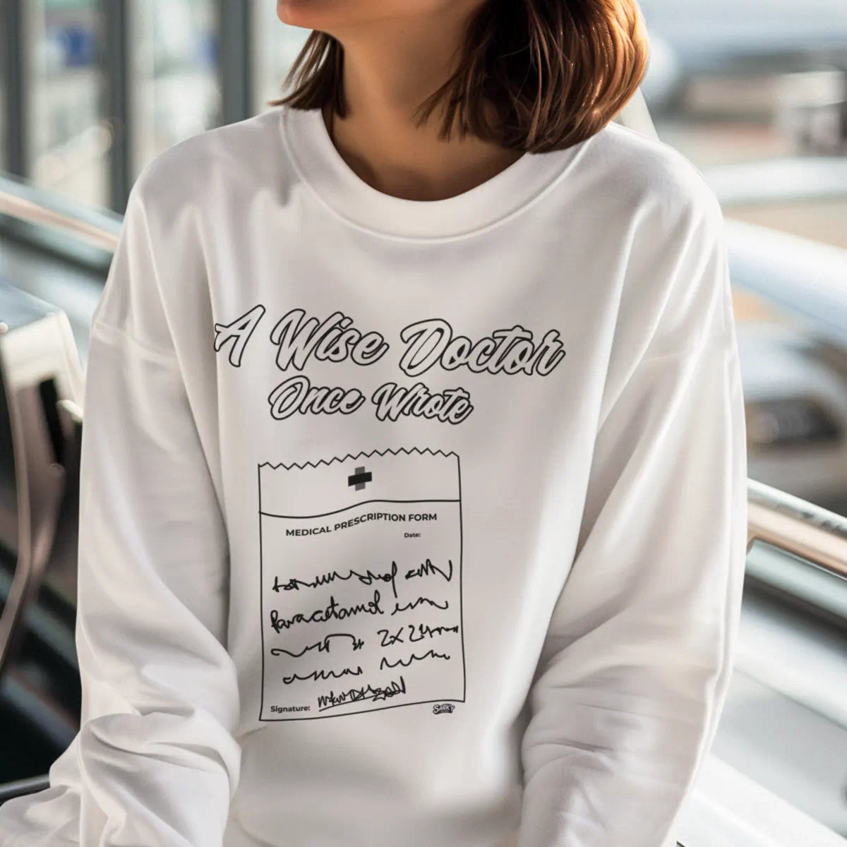 A Wise Doctor Once Wrote Sweatshirt