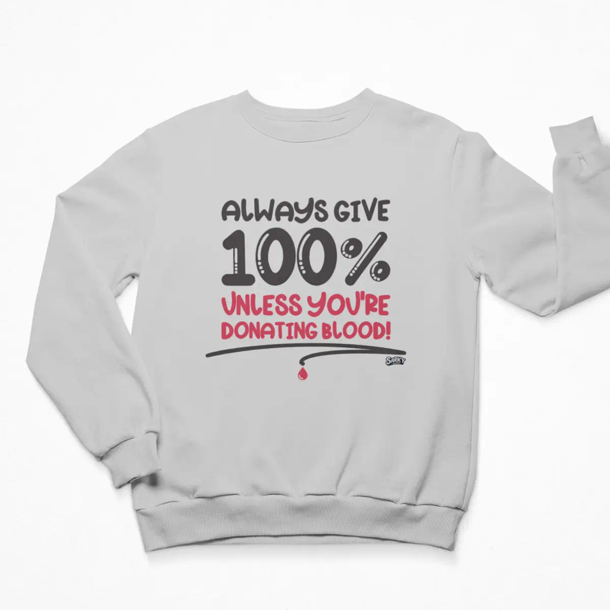 Always Give 100% Sweatshirt