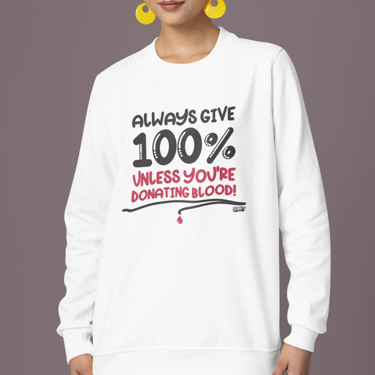 Always Give 100% Sweatshirt