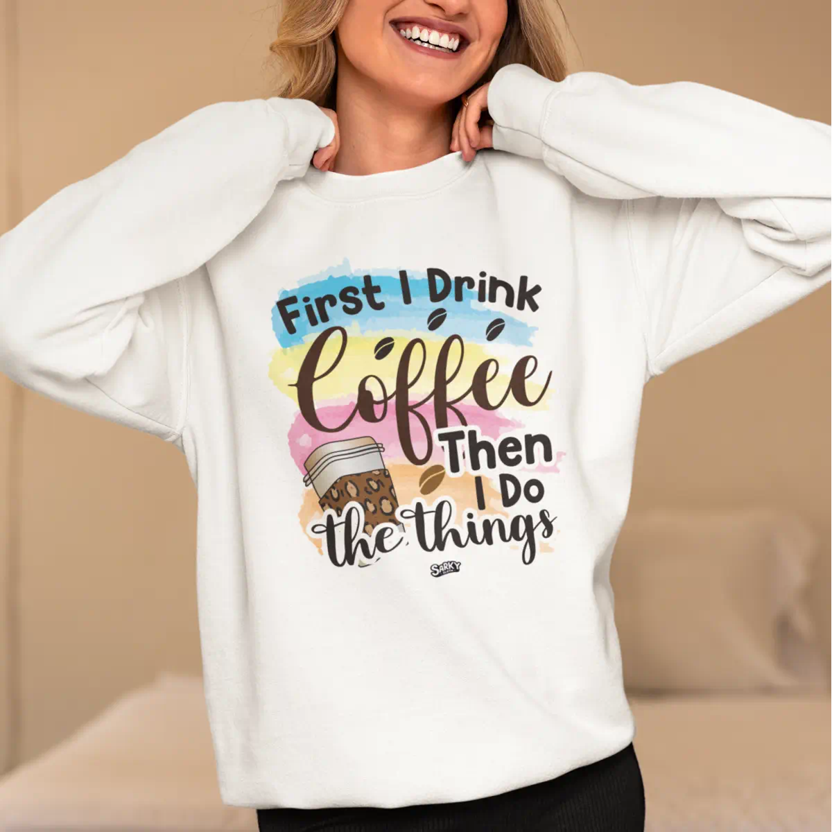 First I Drink Coffee Sweatshirt