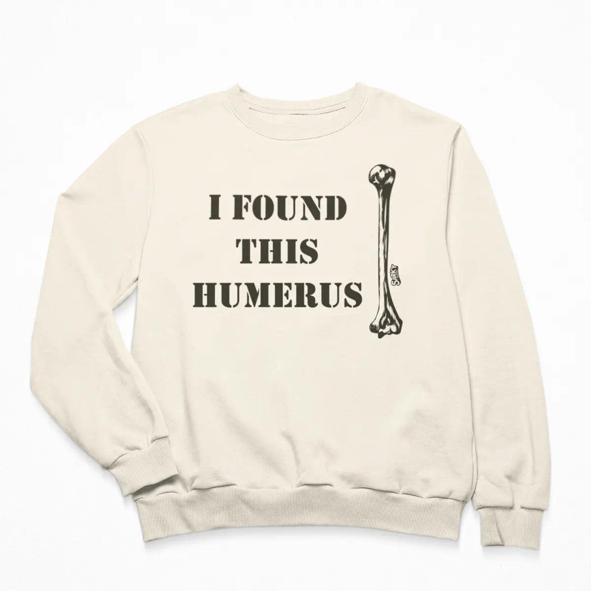 I Found This Humerus Sweatshirt