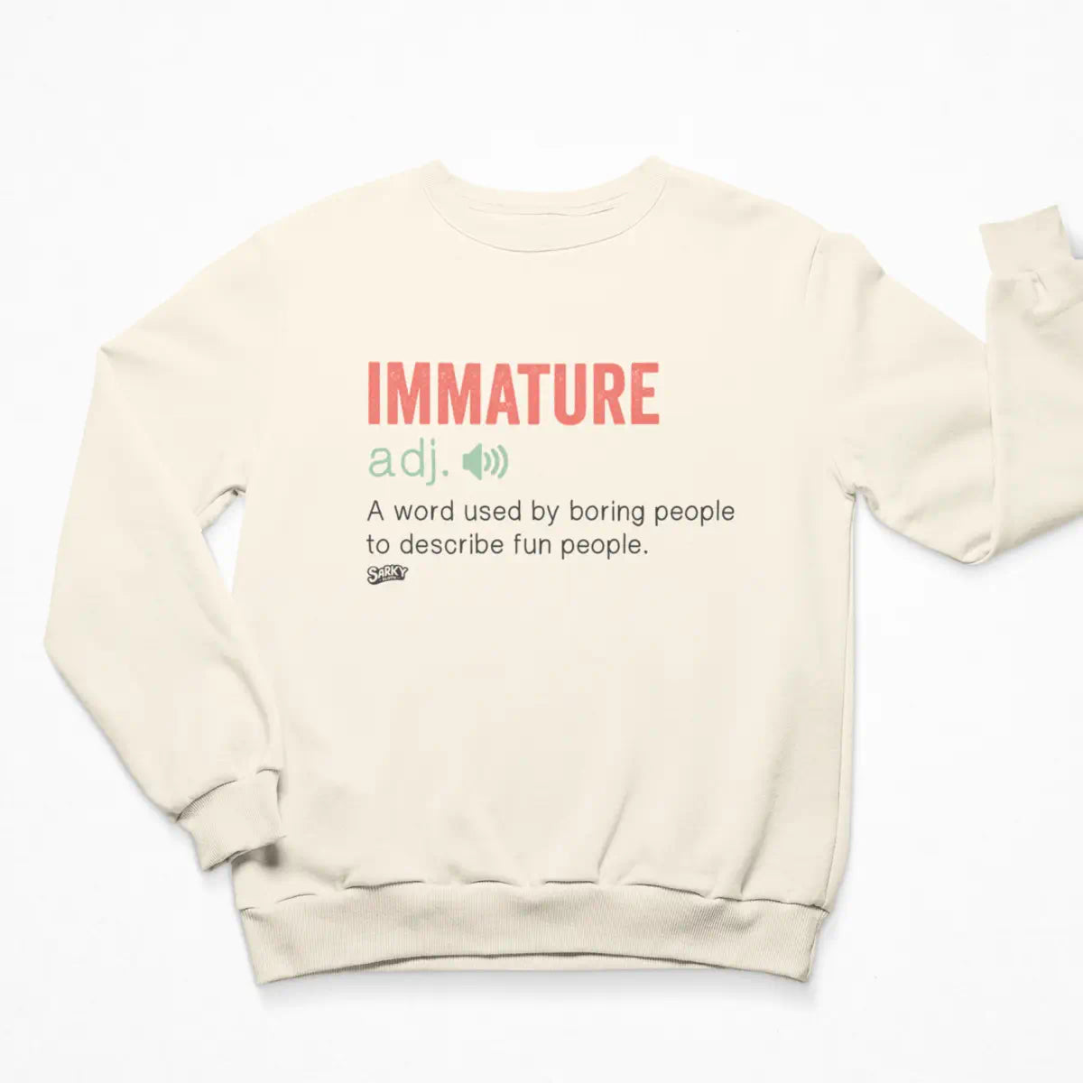 IMMATURE Sweatshirt