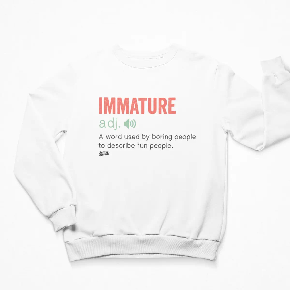 IMMATURE Sweatshirt