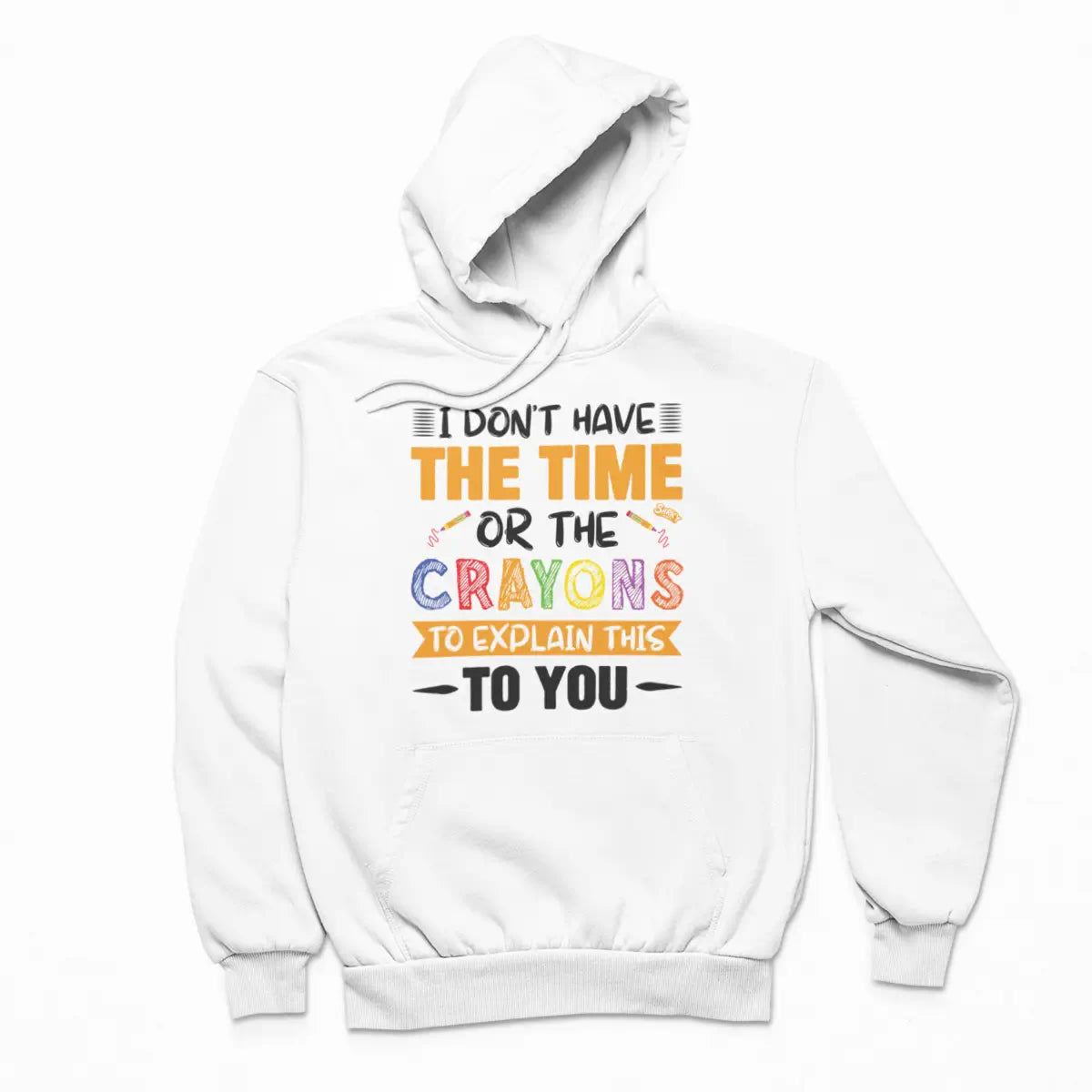 I Don't Have the Time CRAYONS Hoodie