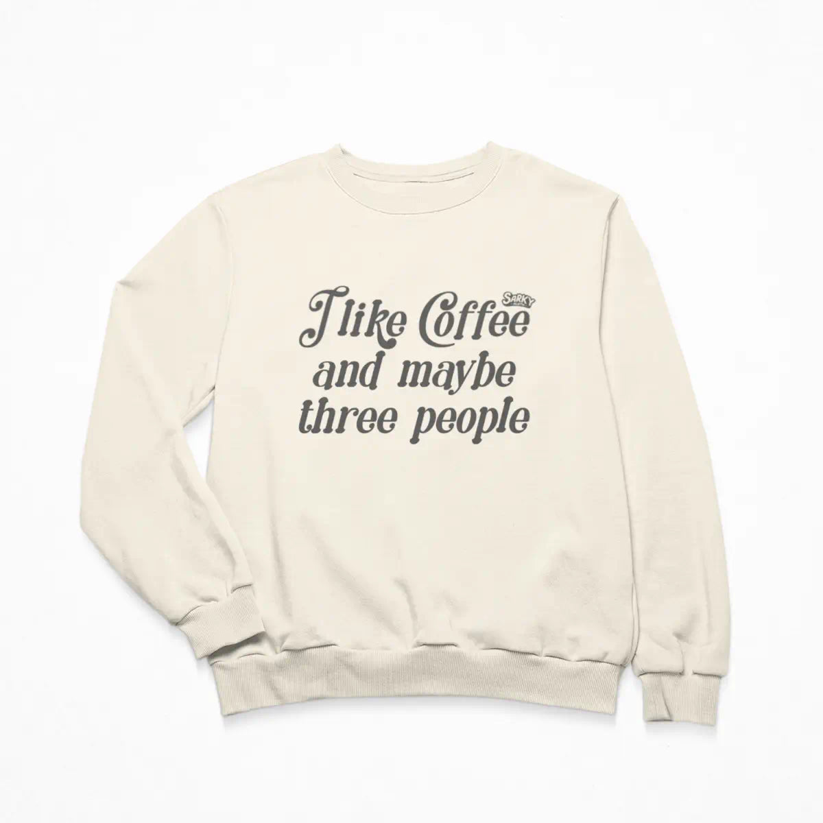 I Like Coffee Sweatshirt