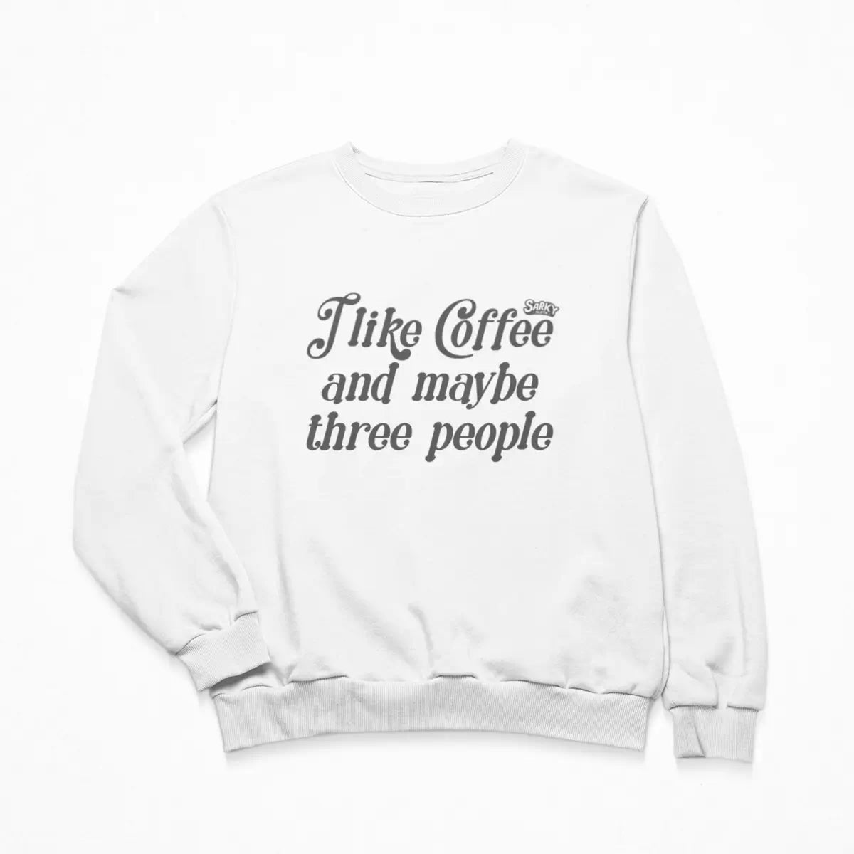 I Like Coffee Sweatshirt