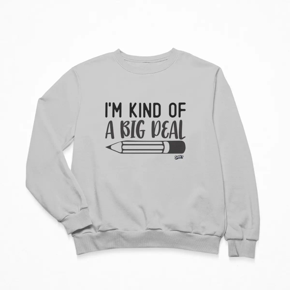 I'm Kind of a Big Deal Sweatshirt