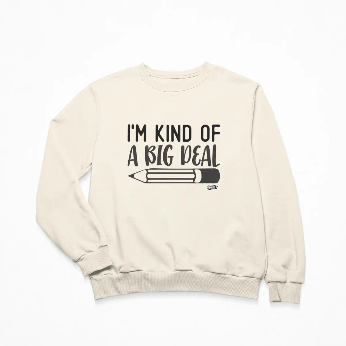 I'm Kind of a Big Deal Sweatshirt