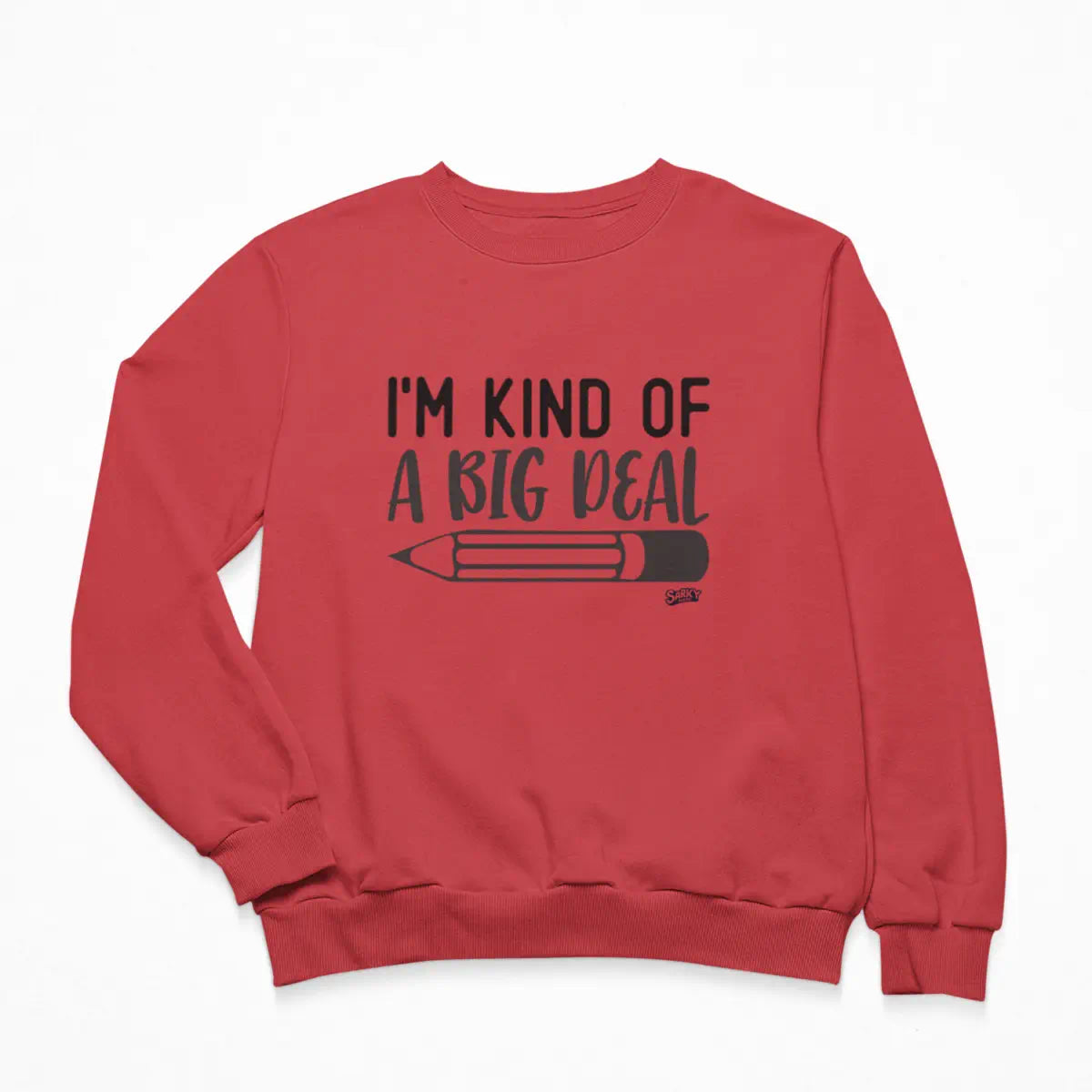 I'm Kind of a Big Deal Sweatshirt