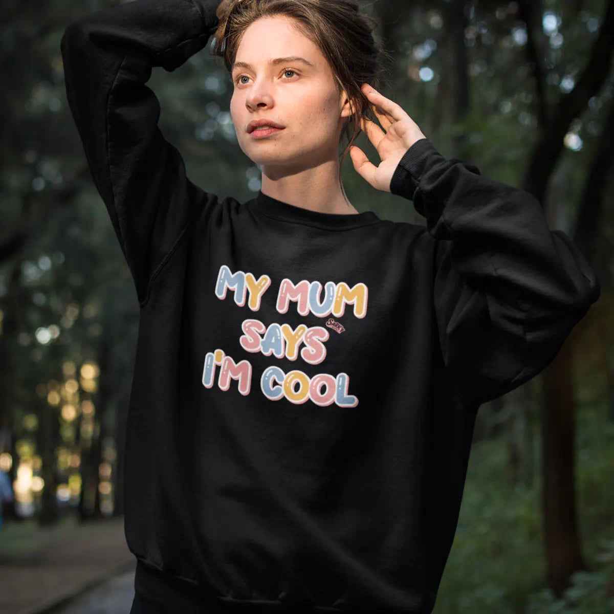 My Mum says I'm Cool Sweatshirt