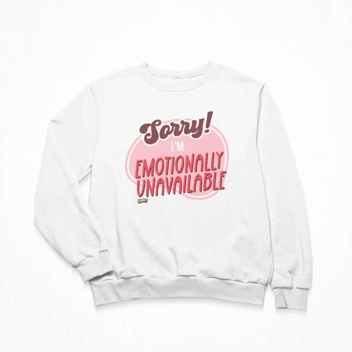 Sorry Emotionally Unavailable Sweatshirt