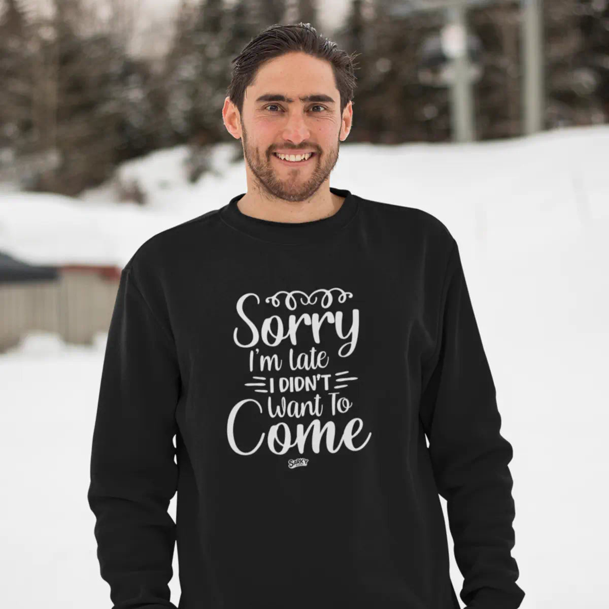 Sorry I'm Late Sweatshirt