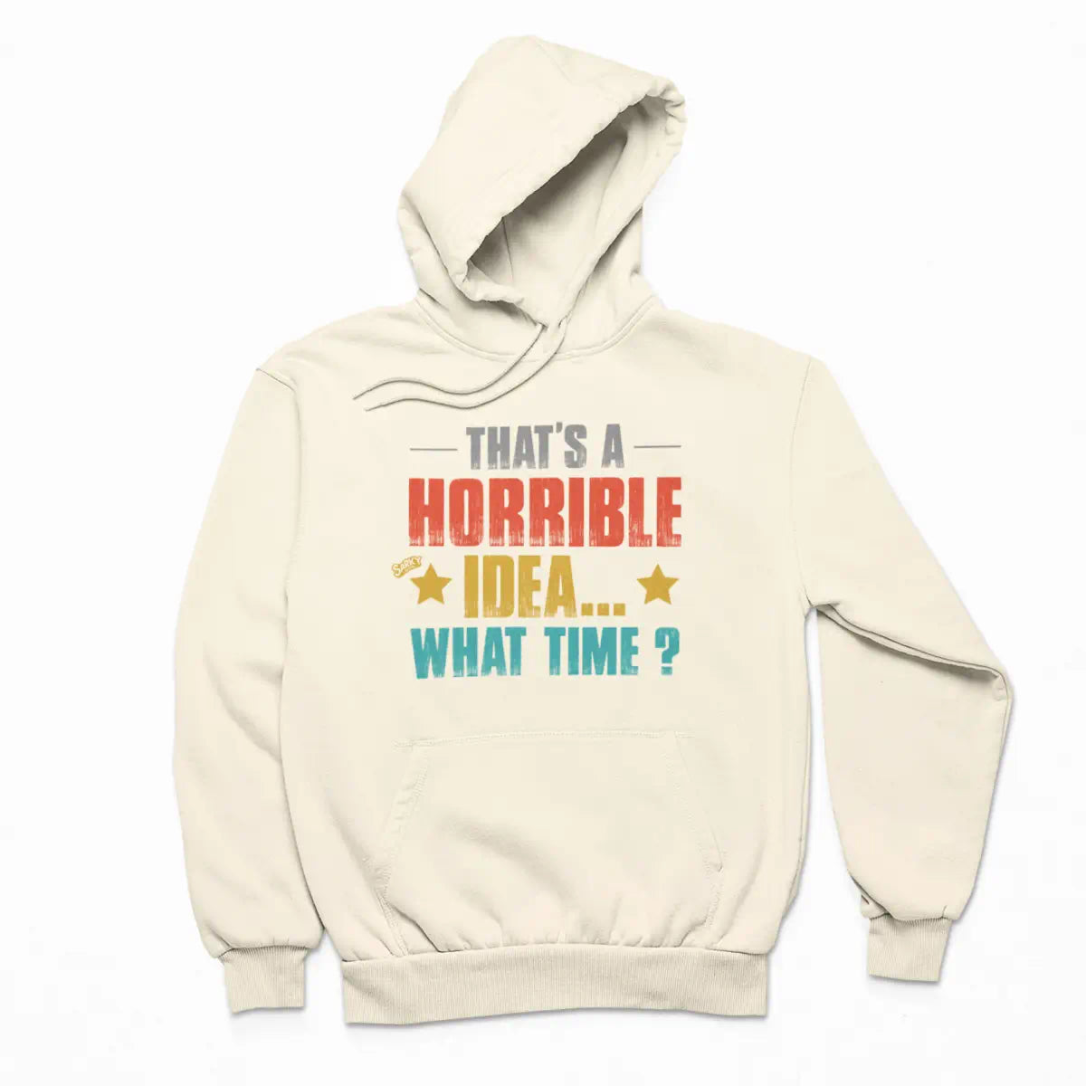 That's a Horrible Idea Hoodie