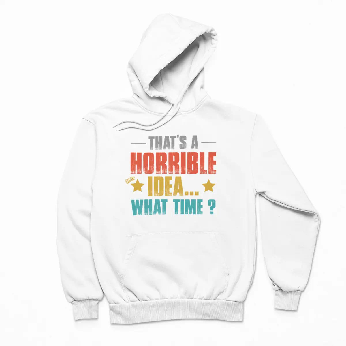 That's a Horrible Idea Hoodie